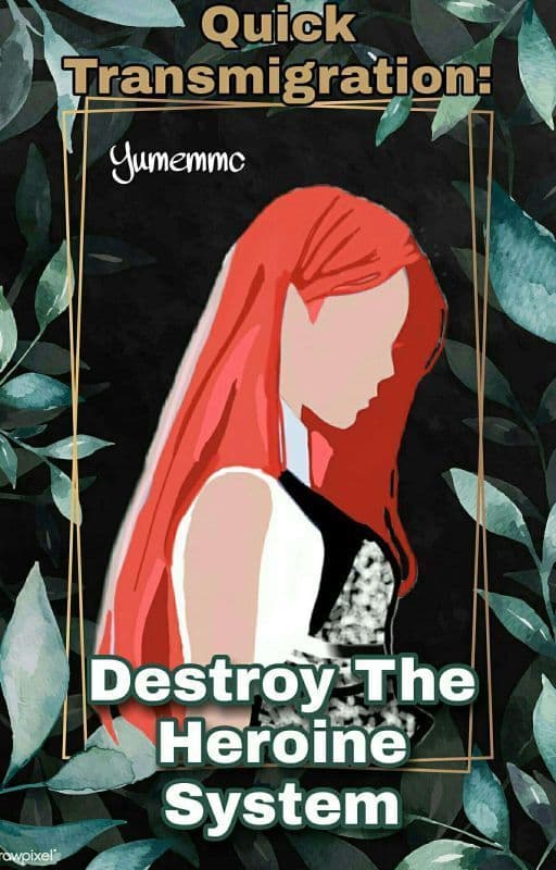 Quick Transmigration: Destroy the heroine system