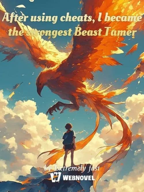 After using cheats, I became the strongest Beast Tamer