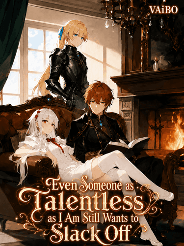 Even Someone as Talentless as I Am Still Wants to Slack Off