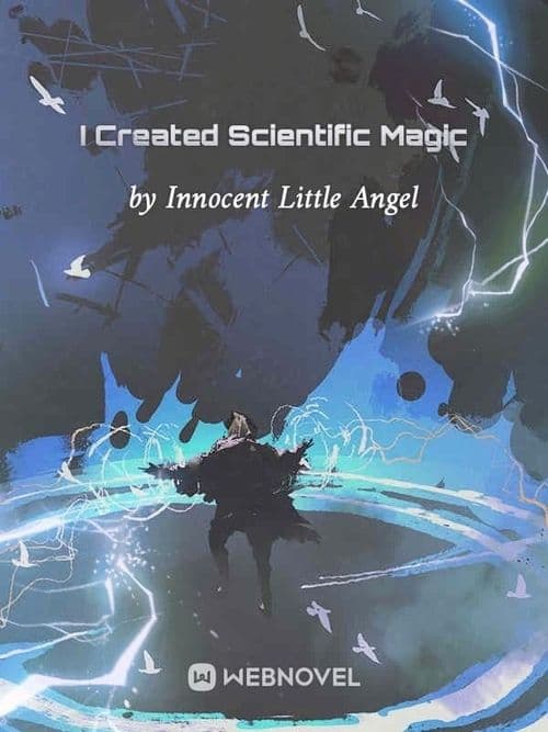 I Created Scientific Magic