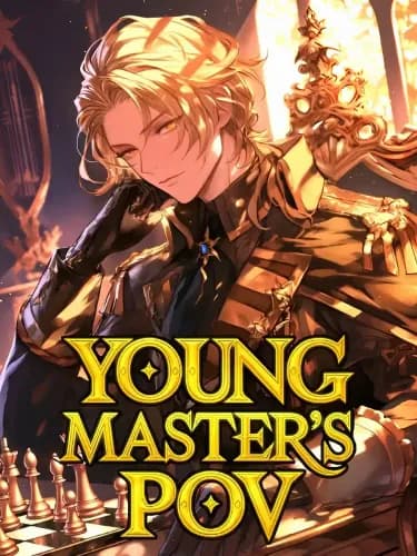 Young Master’s PoV: Woke Up As A Villain In A Game One Day
