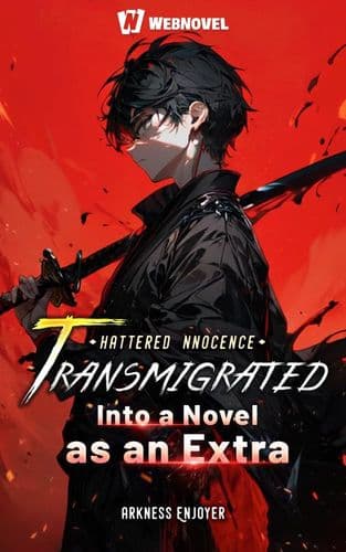 Shattered Innocence: Transmigrated Into a Novel as an Extra