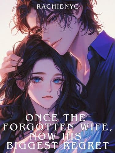 Once the Forgotten Wife, Now His Biggest Regret