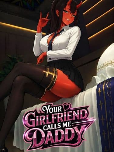 Your Girlfriend Calls Me Daddy